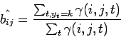 \begin{displaymath}
\hat{b_{ij}} = \frac{ \sum_{t, y_t = k} \gamma (i, j, t) }{ \sum_{t} \gamma (i, j, t) }
\end{displaymath}