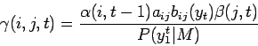 \begin{displaymath}
\gamma (i, j, t) = \frac{ \alpha (i,t-1) a_{ij} b_{ij}(y_t) \beta (j,t)}{P (y_{1}^t \vert M)}
\end{displaymath}