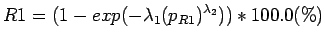 $\displaystyle R1 = (1-exp(-\lambda_{1}(p_{R1})^{\lambda_{2}})) * 100.0(\%)$