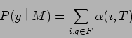 \begin{displaymath}
P(y$B!C(BM) = \sum_{i,q \in F}\alpha(i,T)
\end{displaymath}
