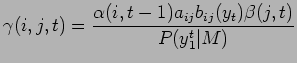 $\displaystyle \gamma (i, j, t) = \frac{ \alpha (i,t-1) a_{ij} b_{ij}(y_t) \beta (j,t)}{P (y_{1}^t \vert M)}$
