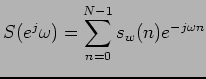 $\displaystyle S( e^j \omega) = \sum_{n=0}^{N-1} s_w(n) e^{-j \omega n}$