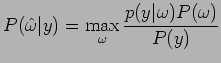 $\displaystyle P(\hat{\omega}\vert y)=\max_\omega \frac{p(y\vert\omega)P(\omega)}{P(y)}$
