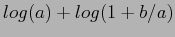 $\displaystyle log(a)+log(1+b/a)$