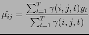 $\displaystyle \hat{\mu_{ij}} = \frac{\sum_{t=1}^T \gamma (i,j,t) y_t}{\sum_{t=1}^T \gamma (i,j,t)}$