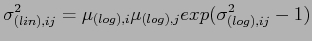 $\displaystyle \sigma^{2}_{(lin),ij}=\mu_{(log),i}\mu_{(log),j}exp(\sigma^{2}_{(log),ij}-1)$