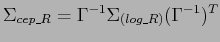 $\displaystyle \Sigma_{cep\_R} = \Gamma^{-1} \Sigma_{(log\_R)} (\Gamma^{-1})^{T}$