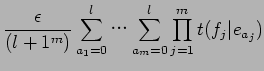 $\displaystyle \frac{\epsilon}{(l+1^{m})} \sum_{a_{1}=0}^{l}$B!D(B\sum_{a_{m}=0}^{l}\prod_{j=1}^{m}t(f_{j}\vert e_{a_{j}})$