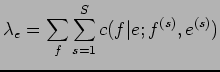 $\displaystyle \lambda_{e}=\sum_{f}\sum_{s=1}^{S}c(f\vert e;f^{(s)},e^{(s)})$