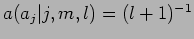 $a(a_{j}\vert j,m,l)=(l+1)^{-1}$
