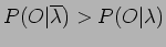 $ P(O\vert\overline{\lambda}) > P(O\vert\lambda)$