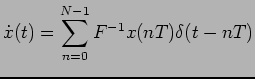 $\displaystyle \dot{x}(t) = \sum_{n=0}^{N-1} F^{-1}x(nT)\delta(t - nT)$