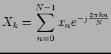$\displaystyle X_k = \sum_{n=0}^{N-1} x_n e^{-j\frac{2\pi kn}{N}}$