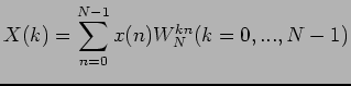 $\displaystyle X(k) = \sum_{n=0}^{N-1} x(n) W_N^{kn} (k = 0,...,N - 1)$