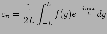 $\displaystyle c_n = \frac{1}{2L}\int_{-L}^{L} f(y) e^{-\frac{in\pi x}{L}}dy$