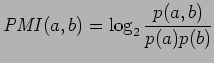 $\displaystyle {\it PMI}(a,b) = \log_{2} \frac{p(a,b)}{p(a)p(b)}$