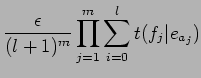 $\displaystyle \frac{\epsilon}{(l+1)^m} \prod^m_{j=1} \sum^l_{i=0} t(f_j\vert e_{a_j})$