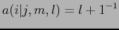 \(a(i\vert j,m,l)={l+1}^{-1}\)