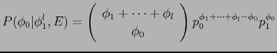 $\displaystyle P(\phi_0\vert\phi^l_1,E) = \left(
\begin{array}{c}
\phi_1 + \cdot...
... \phi_0
\end{array}\right) p_0^{\phi_1 + \cdots + \phi_l - \phi_0} p_1^{\phi_0}$