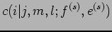$\displaystyle c(i\vert j,m,l;f^{(s)},e^{(s)})$