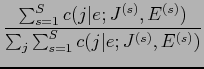 $\displaystyle \frac{\sum_{s=1}^{S} c(j\vert e;J^{(s)},E^{(s)})}{\sum_{j} \sum_{s=1}^{S} c(j\vert e;J^{(s)},E^{(s)})}$