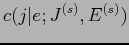 $\displaystyle c(j\vert e;J^{(s)},E^{(s)})$