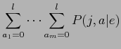 $\displaystyle \sum_{a_{1}=0}^{l} \cdots \sum_{a_{m}=0}^{l}P(j,a\vert e)$