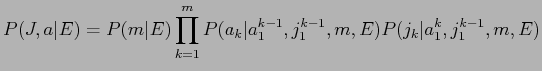 $\displaystyle P(J,a\vert E) = P(m\vert E)\prod_{k=1}^{m}P(a_k\vert a_{1}^{k-1},j_{1}^{k-1},m,E)P(j_{k}\vert a_{1}^{k},j_{1}^{k-1},m,E)$