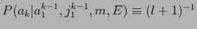 $ P(a_k\vert a_{1}^{k-1},j_{1}^{k-1},m,E) \equiv (l+1)^{-1}$