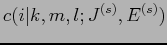 $\displaystyle c(i\vert k,m,l;J^{(s)},E^{(s)})$