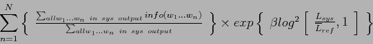 \begin{displaymath}\sum_{n=1}^{N}
\left\{
\begin{array}{c}
\frac{\sum_{all w_1 ...
...}}{\overline{L}_{ref}},1
\end{array}\right]
\end{array}\right\}\end{displaymath}