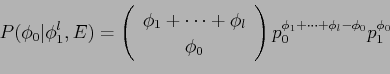 \begin{displaymath}P(\phi_0\vert\phi^l_1,E) = \left(
\begin{array}{c}
\phi_1 + \...
...ay}\right) p_0^{\phi_1 + \cdots + \phi_l - \phi_0} p_1^{\phi_0}\end{displaymath}