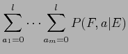 $\displaystyle \sum^l_{a_1=0} \cdots \sum^l_{a_m=0} P(F,a\vert E)$
