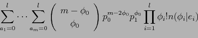 \begin{displaymath}\sum^l_{a_1=0} \cdots \sum^l_{a_m=0}
\left(
\begin{array}{c}...
...-2\phi_0} p_1^{\phi_0} \prod^l_{i=1} \phi_i! n(\phi_i\vert e_i)\end{displaymath}
