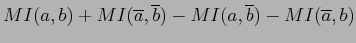$\displaystyle MI(a,b) + MI(\overline{a},\overline{b}) - MI(a,\overline{b}) - MI(\overline{a},b)$