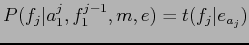 $\displaystyle P(f_j\vert a_1^j, f_1^{j-1}, m, e) = t(f_j\vert e_{a_j})$
