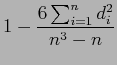 $\displaystyle 1-\frac{6\sum^n_{i=1}d^2_i}{n^3-n}$