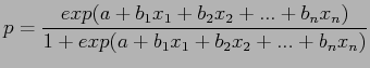 $\displaystyle p = {\frac{exp(a + b_{1}x_1 + b_{2}x_2 + ... + b_{n}x_n)}{1+exp(a + b_{1}x_1 + b_{2}x_2 + ... + b_{n}x_n)}}$