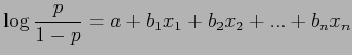 $\displaystyle \log \frac{p}{1-p} = a + b_{1}x_1 + b_{2}x_2 + ... + b_{n}x_n$