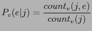$\displaystyle P_{v}(e\vert j) = \frac{count_{v}(j,e)}{count_{v}(j)}$