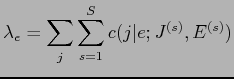 $\displaystyle \lambda_e = \sum_j \sum^S_{s=1} c(j\vert e; J^{(s)}, E^{(s)})$