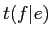 $\displaystyle t(f\vert e)$