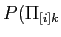 $\displaystyle P(\Pi_{[i]k}$