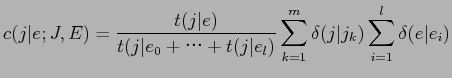 $\displaystyle c(j\vert e;J,E)=\frac{t(j\vert e)}{t(j\vert e_{0}+$B!D(B+t(j\vert e_{l})}\sum_{k=1}^{m}\delta(j\vert j_{k})\sum_{i=1}^{l}\delta(e\vert e_{i})$