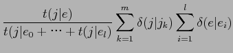 $\displaystyle \frac{t(j\vert e)}{t(j\vert e_{0}+$B!D(B+t(j\vert e_{l})}\sum_{k=1}^{m}\delta(j\vert j_{k})\sum_{i=1}^{l}\delta(e\vert e_{i})$