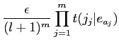 $\displaystyle \frac{\epsilon}{(l+1)^{m}} \prod_{j=1}^{m}t(j_{j}\vert e_{a_{j}})$