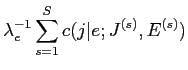 $\displaystyle \lambda_{e}^{-1} \sum_{s=1}^{S} c(j\vert e;J^{(s)},E^{(s)})$