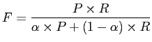 $\displaystyle F = \frac{P \times R}{\alpha \times P + \left(1 - \alpha \right) \times R}$