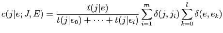 $\displaystyle c(j\vert e;J,E) = \frac{t(j\vert e)}{t(j\vert e_0) + \cdots + t(j\vert e_l)} \sum^m_{i=1}
\delta(j, j_i) \sum^l_{k=0} \delta(e, e_k)$