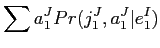 $\displaystyle \sum_{a^{J}_{1}}\prod^{J}_{j=1}Pr(j^{J-1}_{1},a^{J-1}_{1},e^{I}_{1})$